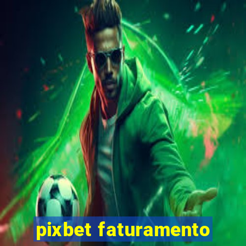 pixbet faturamento